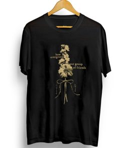 How Evergreen Our Group Of Friends T-shirt