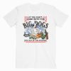 If You Can’t Cook With The Big Dogs T Shirt