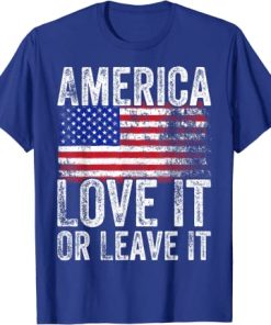 America Love It Or Leave It America Themed Patriotic T-Shirt