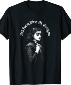 And Satan Bless Us Everyone Satanic Dark Devil Humor T-Shirt