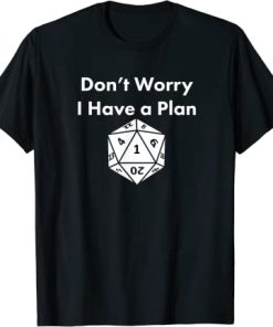 Don't Worry I Have a Plan Dungeons D20 Fail RPG Fumble Graphic T Shirt