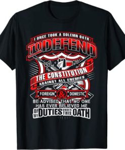 I Once Took A Solemn Oath To Defend The Constitution T-Shirt