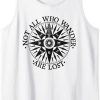 Not All Who Wander Are Lost Tank Top
