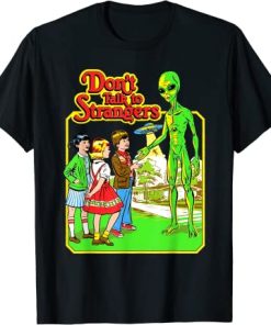 Stranger Alien - Don't Talk To Strangers Funny T-Shirt