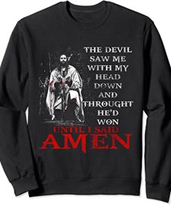 The Devil Saw Me With My Head Down Thought He'd Won Sweatshirt