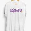 Good 4 U Tee