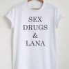 Sex Drugs & Lana T-Shirt