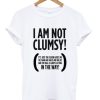 I Am Not Clumsy Tee