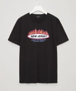 New Jersey Where The Weak Are Killed And Eaten Tee