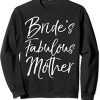 Bride's Fabulous Mother Sweatshirt