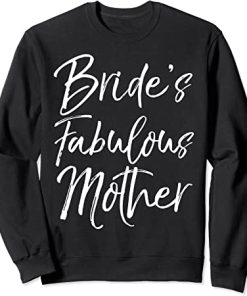 Bride's Fabulous Mother Sweatshirt