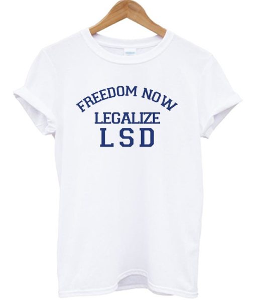 Freedom Now Legalize LSD T Shirt
