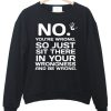 No You’re Wrong Sweatshirt