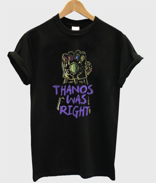 Thanos Was Right Graphic T-Shirt