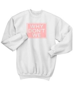 Why Don't We Crewneck Sweatshirt