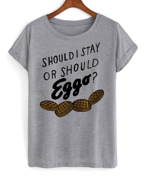 Should I Stay or Should Eggo Graphic T-shirt