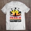 Charlie Don't Surf T-Shirt