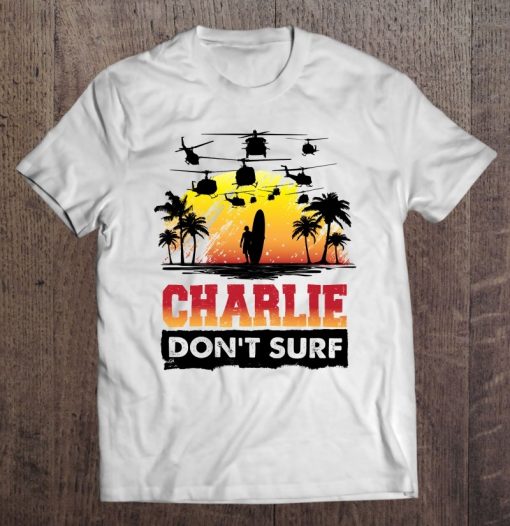 Charlie Don't Surf T-Shirt