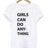 Girls Can Do Any-thing T-shirt