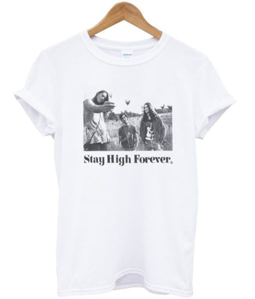 Stay High Forever T-Shirt