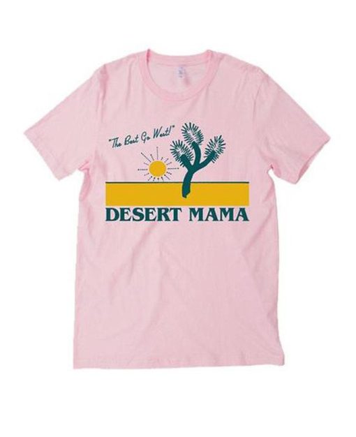 The Best Go West Desert Mama T-Shirt