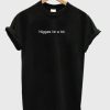 Niggas Lie a Lot T-shirt