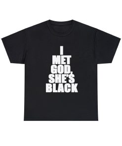 I Met God She's Black T-Shirt