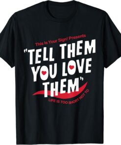 Tell Them You Love Them Trend Aesthetic T-Shirt thd